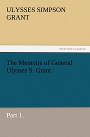 The Memoirs of General Ulysses S.Grant, Part 1.