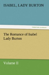 The Romance of Isabel Lady Burton Volume II
