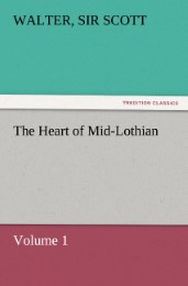 The Heart of Mid-Lothian, Volume 1