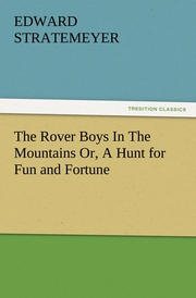 The Rover Boys In The Mountains Or, A Hunt for Fun and Fortune