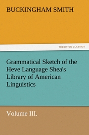 Grammatical Sketch of the Heve Language Shea's Library of American Linguistics.Volume III.
