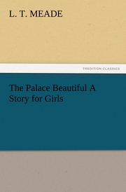 The Palace Beautiful A Story for Girls
