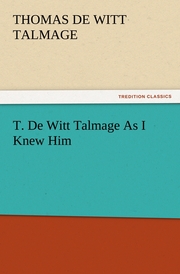 T.De Witt Talmage As I Knew Him