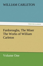 Fardorougha, The Miser The Works of William Carleton, Volume One - Cover