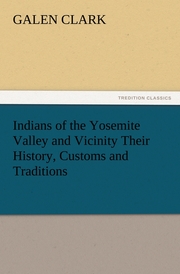 Indians of the Yosemite Valley and Vicinity Their History, Customs and Traditions - Cover