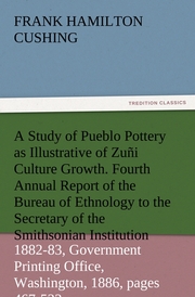 A Study of Pueblo Pottery as Illustrative of Zuni Culture Growth.Fourth Annual Report of the Bureau of Ethnology to the Secretary of the Smithsonian Institution, 1882-83, Government Printing Office, Washington, 1886, pages 467-522