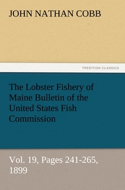 The Lobster Fishery of Maine Bulletin of the United States Fish Commission, Vol.19, Pages 241-265,1899