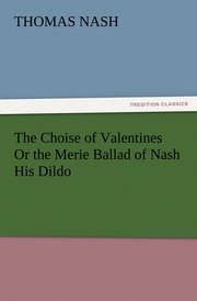 The Choise of Valentines Or the Merie Ballad of Nash His Dildo