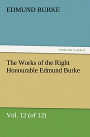 The Works of the Right Honourable Edmund Burke, Vol.12 (of 12)