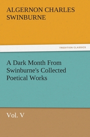 A Dark Month From Swinburne's Collected Poetical Works Vol.V