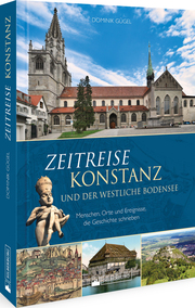 Zeitreise Konstanz und der westliche Bodensee
