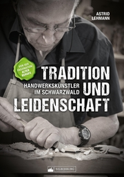 Tradition und Leidenschaft - Handwerkskünstler im Schwarzwald - Cover