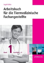Arbeitsbuch für die Tiermedizinische Fachangestellte Bd.1