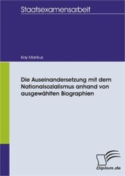 Die Auseinandersetzung mit dem Nationalsozialismus anhand von ausgewählten Biographien