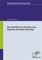 Das Verhältnis von Emotion und Kognition bei René Descartes