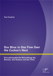 Das Böse in One Flew Over the Cuckoo's Nest: Eine philosophische Betrachtung des Romans, des Dramas und des Films
