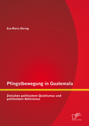 Pfingstbewegung in Guatemala: Zwischen politischem Quietismus und politischem Aktivismus - Cover