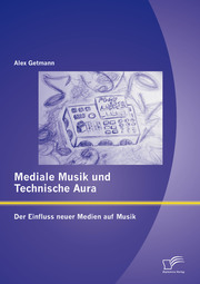 Mediale Musik und technische Aura: Der Einfluss neuer Medien auf Musik - Cover