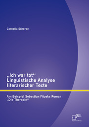 'Ich war tot': Linguistische Analyse literarischer Texte. Am Beispiel Sebastian Fitzeks Roman 'Die Therapie'