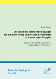 Energiepolitik: Rahmenbedingungen für die Entwicklung von fossilen Brennstoffen zu erneuerbaren Energien