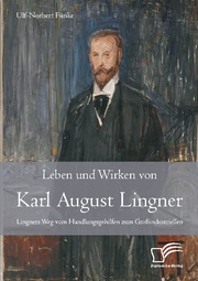Leben und Wirken von Karl August Lingner: Lingners Weg vom Handlungsgehilfen zum Großindustriellen - Cover