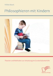 Philosophieren mit Kindern: Theorien und Methoden zur Umsetzung im Grundschulunterricht - Cover