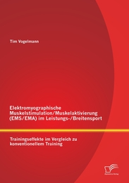 Elektromyographische Muskelstimulation/Muskelaktivierung (EMS/EMA) im Leistungs-/Breitensport: Trainingseffekte im Vergleich zu konventionellem Training - Cover