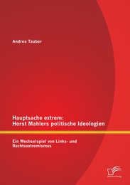 Hauptsache extrem: Horst Mahlers politische Ideologien - Ein Wechselspiel von Links- und Rechtsextremismus - Cover