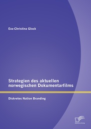 Strategien des aktuellen norwegischen Dokumentarfilms: Diskretes Nation Branding