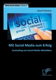 Mit Social Media zum Erfolg: Controlling von Social Media Aktivitäten