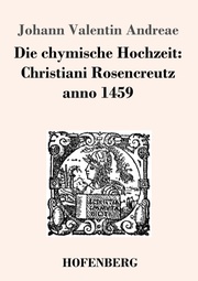 Die chymische Hochzeit: Christiani Rosencreutz anno 1459 - Cover