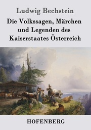 Die Volkssagen, Märchen und Legenden des Kaiserstaates Österreich - Cover