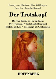 Der Trotzkopf / Trotzkopfs Brautzeit / Trotzkopfs Ehe / Trotzkopf als Großmutter - Cover