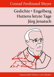 Gedichte / Huttens letzte Tage / Engelberg / Jürg Jenatsch