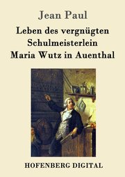 Leben des vergnügten Schulmeisterlein Maria Wutz in Auenthal - Cover