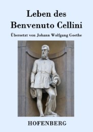 Leben des Benvenuto Cellini, florentinischen Goldschmieds und Bildhauers - Cover