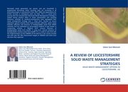 A REVIEW OF LEICESTERSHIRE SOLID WASTE MANAGEMENT STRATEGIES