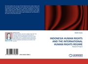 INDONESIA HUMAN RIGHTS AND THE INTERNATIONAL HUMAN RIGHTS REGIME