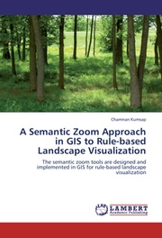 A Semantic Zoom Approach in GIS to Rule-based Landscape Visualization