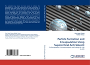Particle formation and Encapsulation Using Supercritical Anti-Solvent