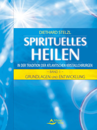 Spirituelles Heilen in der Tradition der atlantischen Kristallchirurgen 1