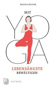 Mit Yoga Lebensängste bewältigen - Cover