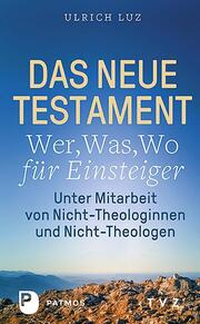 Das Neue Testament - 'Wer, Was, Wo' für Einsteiger