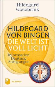 Hildegard von Bingen: Die Welt ist voll Licht