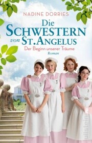 Die Schwestern von St. Angelus - Der Beginn unserer Träume - Cover