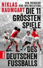 Von Wundern und Weltmeistern: Die 11 größten Spiele des deutschen Fußballs - Cover