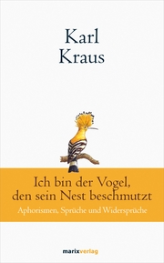 Karl Kraus: Ich bin der Vogel, den sein Nest beschmutzt - Cover