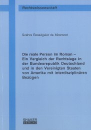 Die reale Person im Roman - Ein Vergleich der Rechtslage in der Bundesrepublik Deutschland und in den Vereinigten Staaten von Amerika mit interdisziplinären Bezügen