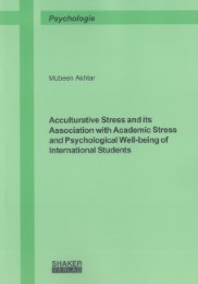 Acculturative Stress and its Association with Academic Stress and Psychological Well-being of International Students