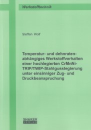 Temperatur- und dehnratenabhängiges Werkstoffverhalten einer hochlegierten CrMnNi-TRIP/TWIP-Stahlgusslegierung unter einsinniger Zug- und Druckbeanspruchung